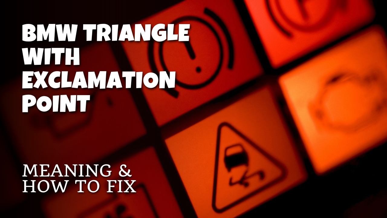 BMW Triangle With Exclamation Point - Meaning & How To Fix