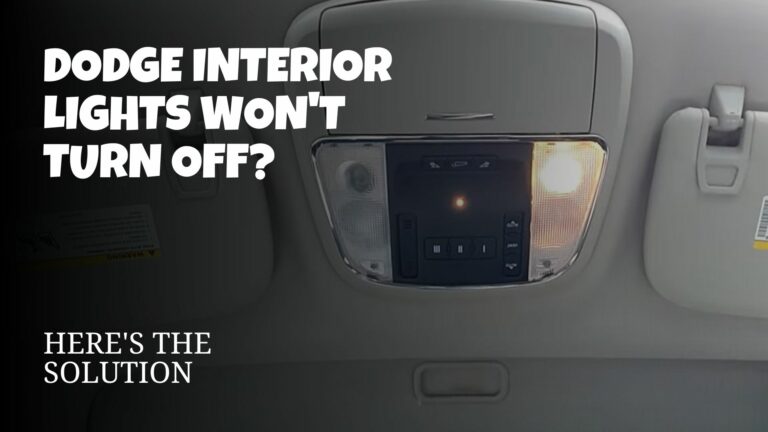 Why Dodge Interior Lights Won’t Turn Off (And How To Fix)