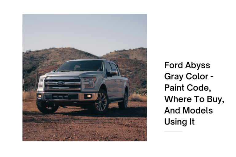 Ford Abyss Gray Color – Paint Code, Where To Buy, And Models Using It