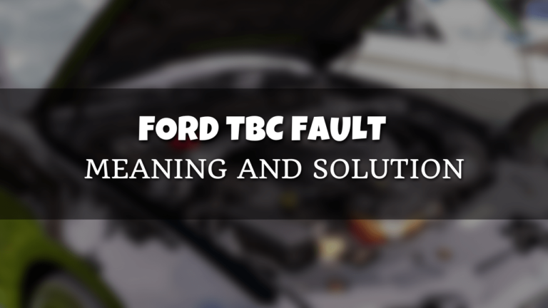 Ford TBC Fault Meaning and Solution