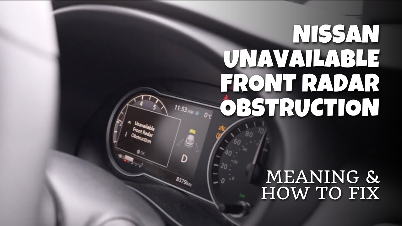 Nissan Unavailable Front Radar Obstruction- Meaning & How To Fix