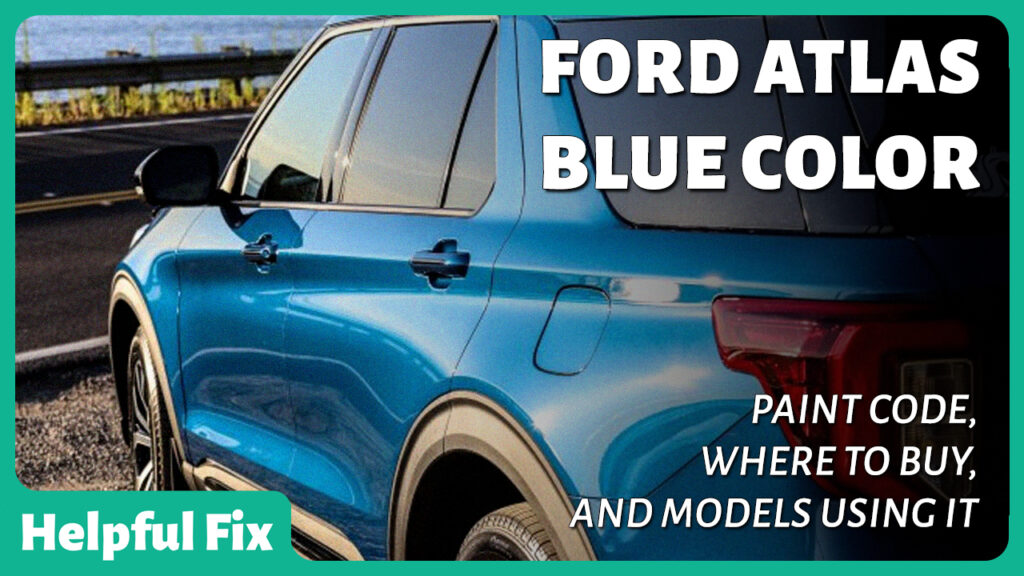 Ford Atlas Blue Color Paint Code & Where To Buy Helpful Fix